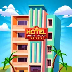 Взлом Hotel Empire Tycoon－Idle Game  [МОД Бесконечные монеты] - полная версия apk на Андроид